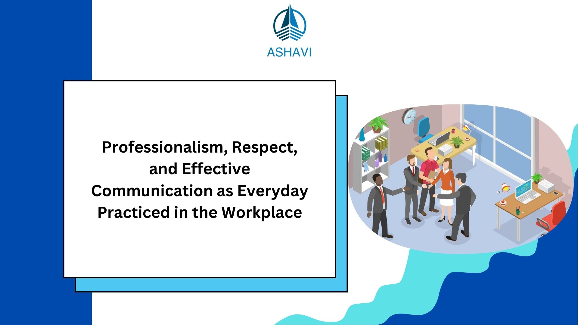 Professionalism, Respect, and Effective Communication as Everyday Practiced in the Workplace